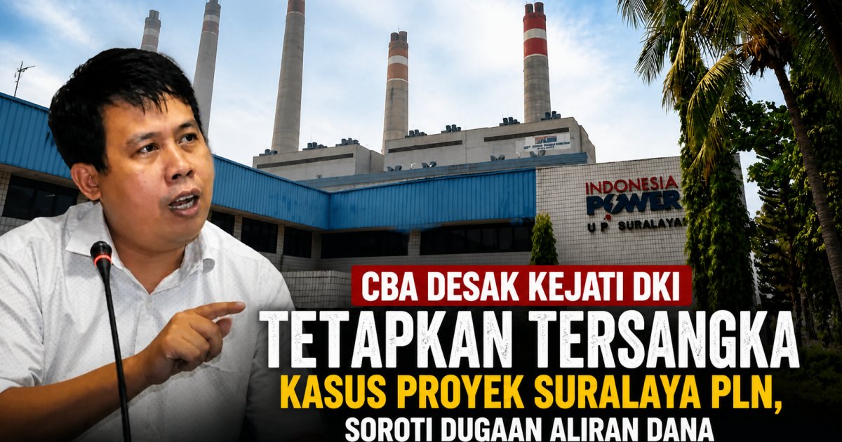 CBA Minta Kejati DKI Jerat TPPU dalam Kasus Suralaya, Bongkar Jejak Aliran Uang