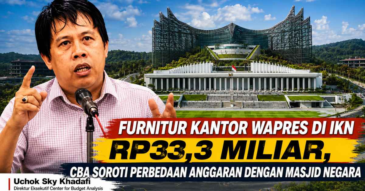 Furnitur Kantor Wapres di IKN Rp33,3 Miliar, CBA Soroti Perbedaan Anggaran dengan Masjid Negara