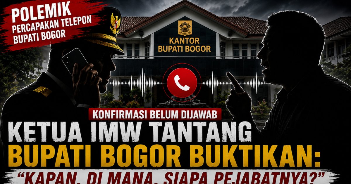 Polemik Percakapan Telepon Bupati Bogor dan Ketua IMW Jadi Sorotan
